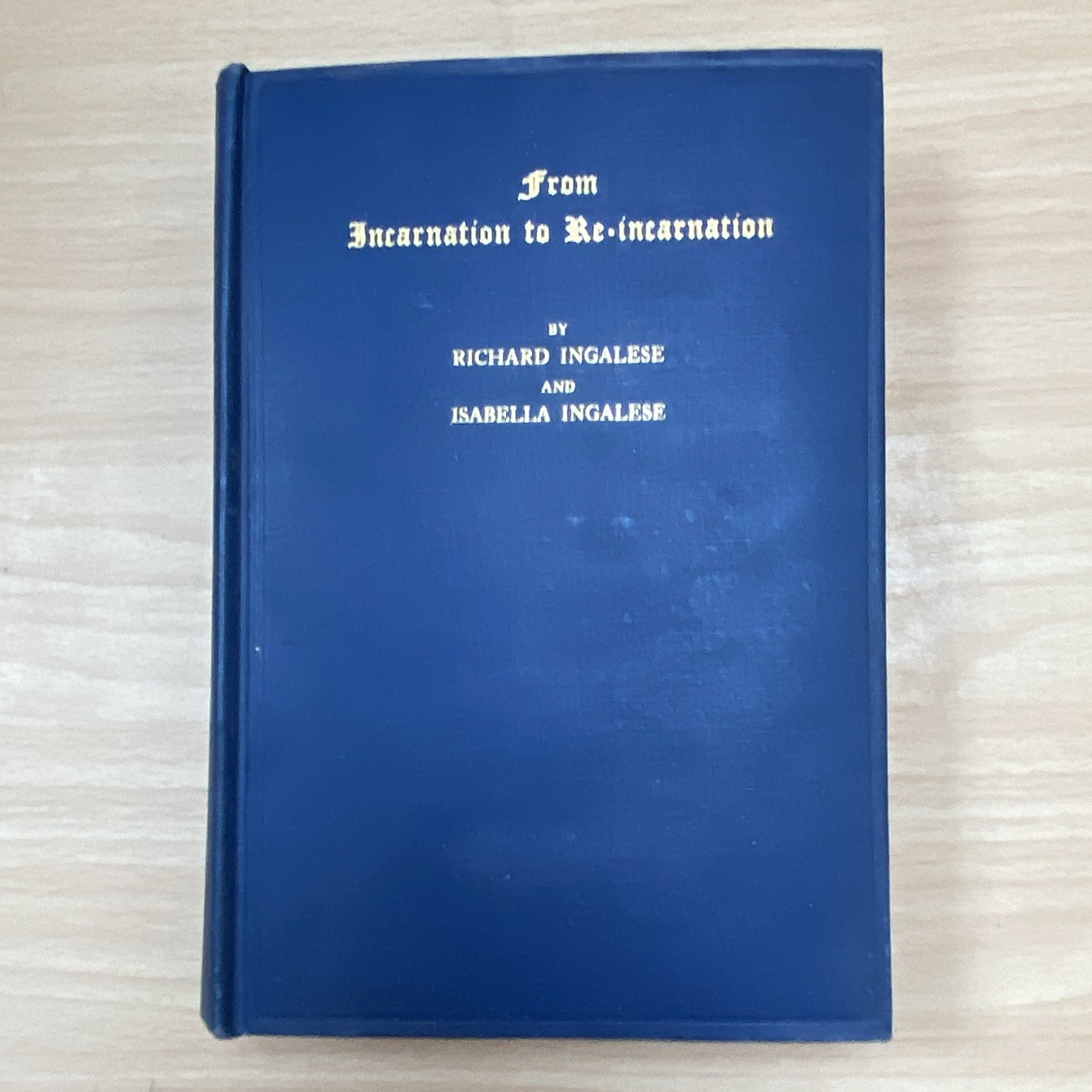 From Incarnation to Re-Incarnation Hardcover Richard Isabella Ingalese esoteric