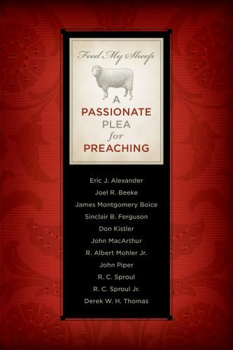 Feed My Sheep: A Passionate Plea for Preaching – 164289317X, Kistler, paperback