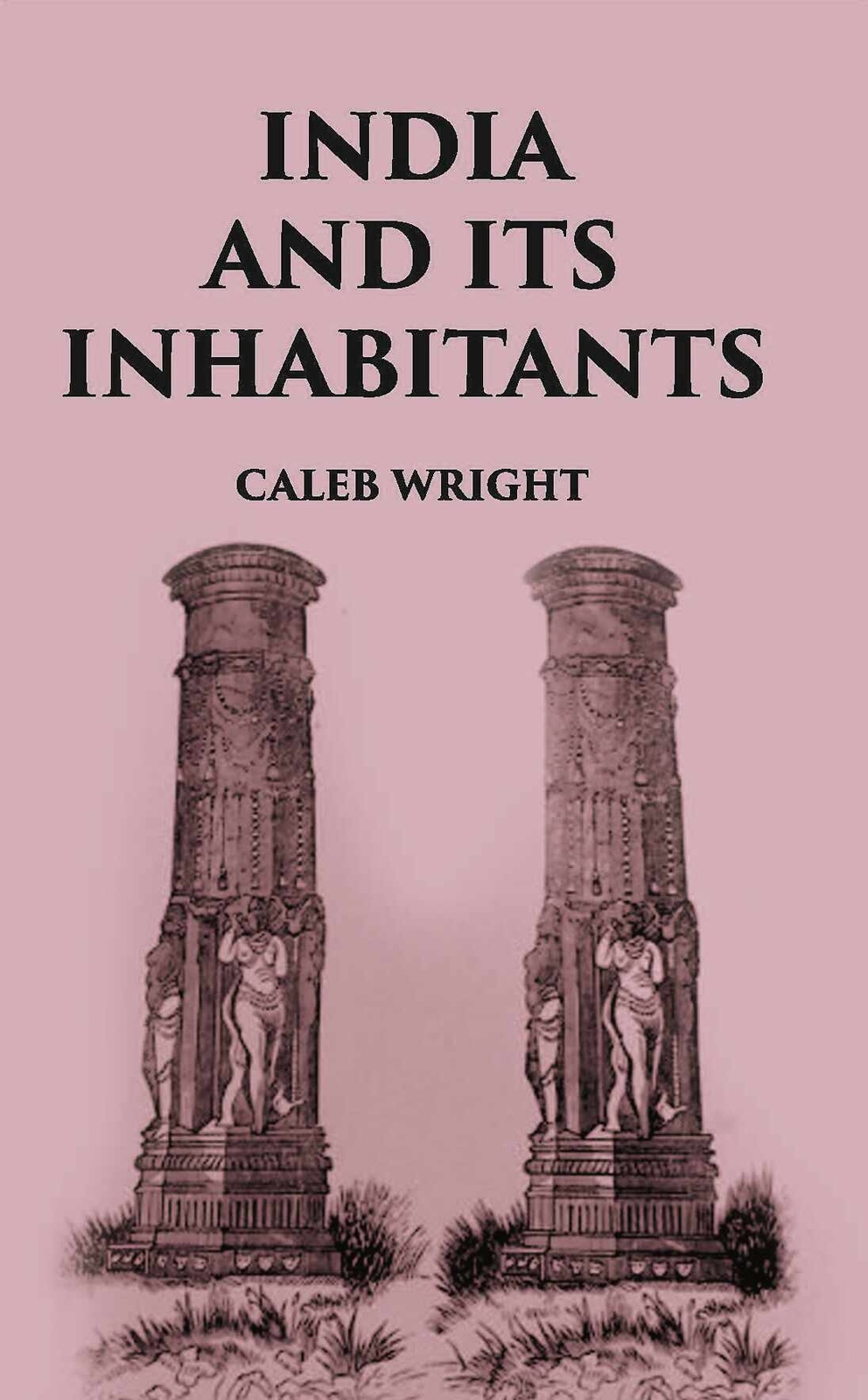 India And Its Inhabitants [Hardcover] By Caleb Wright