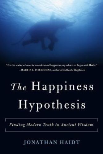 Happiness Hypothesis : Finding Modern Truth in Ancient Wisdom by Jonathan Haidt