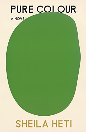 Pure Colour: A Novel by Heti, Sheila