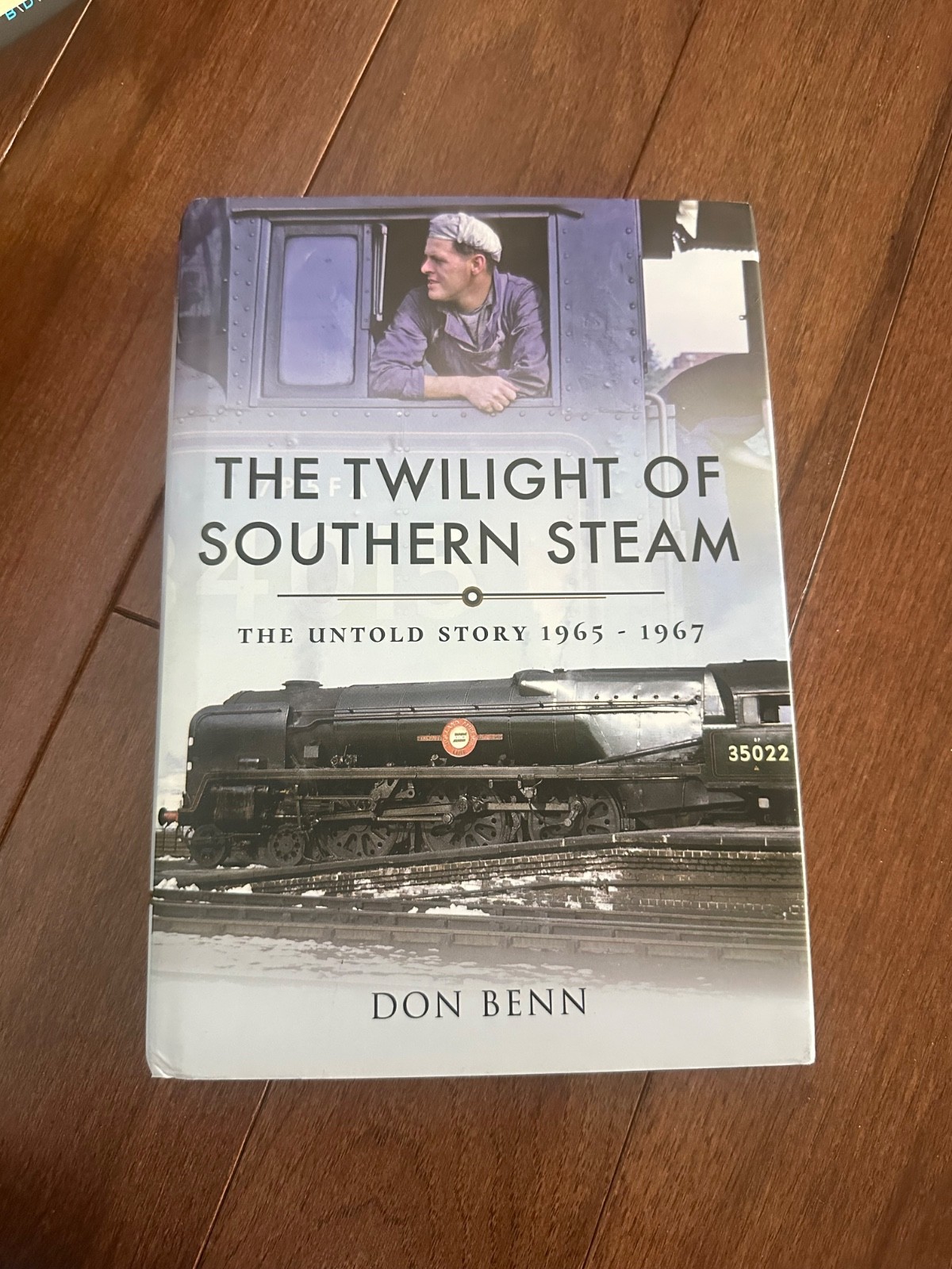 The Twilight of Southern Steam: The Untold 1965 – 1967, Don Benn, HC, Like New.
