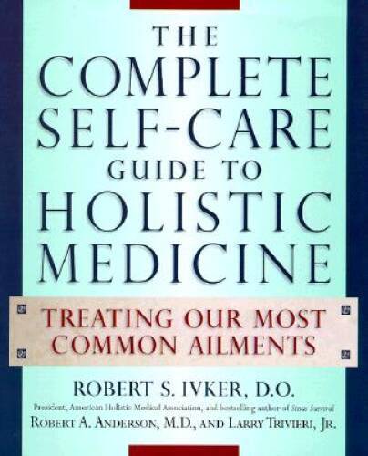 The Complete Self-Care Guide to Holistic Medicine: Treating Our Most Comm – GOOD