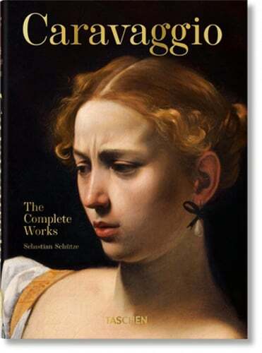 Caravaggio. The Complete Works. 40th Ed. by Sebastian Schütze: New