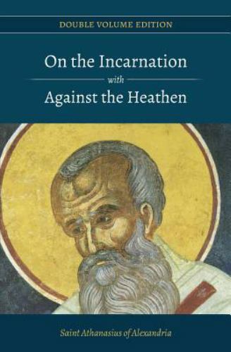 On the Incarnation with Against the Heathen (Double Volume Edition) (Volume 2)