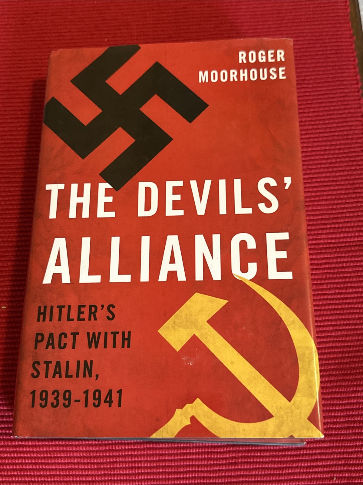 The Devils’ Alliance: Hitler’s Pact with Stalin, 1939-1941 by Roger Moorhouse