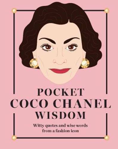 Pocket Coco Chanel Wisdom: Witty Quotes and Wise Words from a Fashion Ico – GOOD