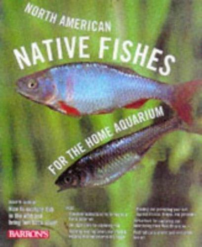 North American Native Fishes for the Home Aquarium by David M. Schleser