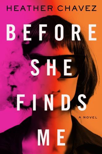 Before She Finds Me: A Novel – hardcover, Heather Chavez, 9780316531351, new