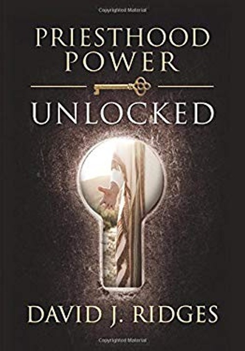 Priesthood Power Unlocked Hardcover David J. Ridges