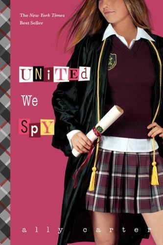 United We Spy; Gallagher Girls, 6 – paperback, Ally Carter, 1423166809