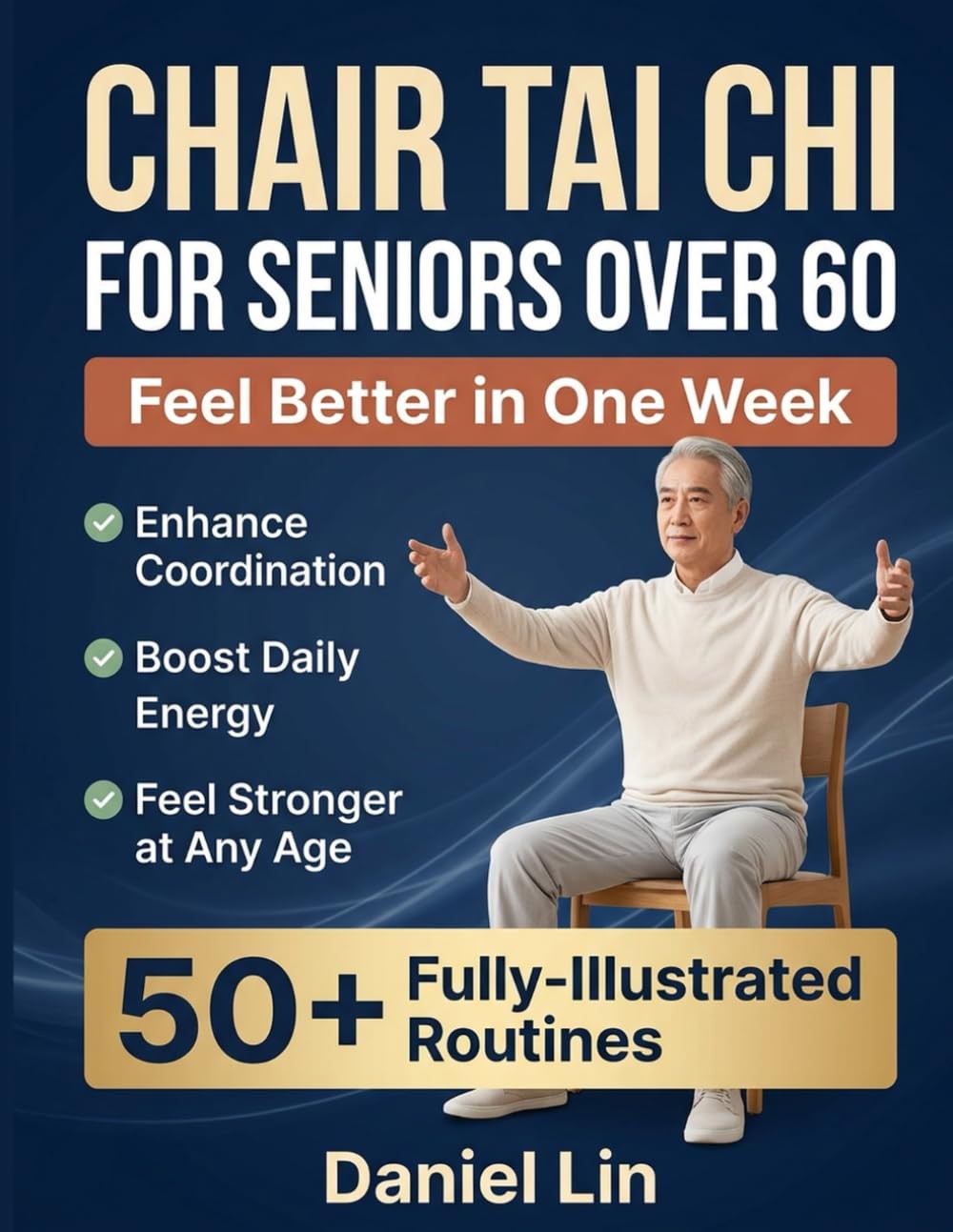 Chair Tai Chi for Seniors over 60: 50+ Simple, Fully-Illustrated Seated Tai Chi