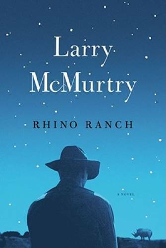 Rhino Ranch: A Novel – Hardcover By McMurtry, Larry – GOOD
