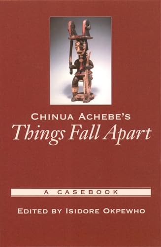 Chinua Achebe’s Things Fall Apart: A Casebook (Casebooks in Crit