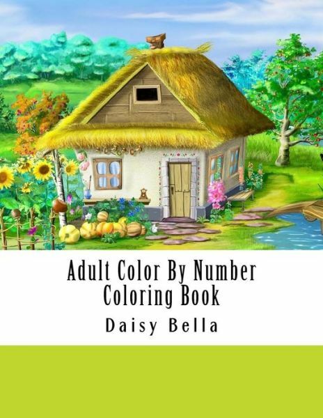 Adult Color By Number Coloring Book: Giant Super Jumbo Mega Coloring Book O…