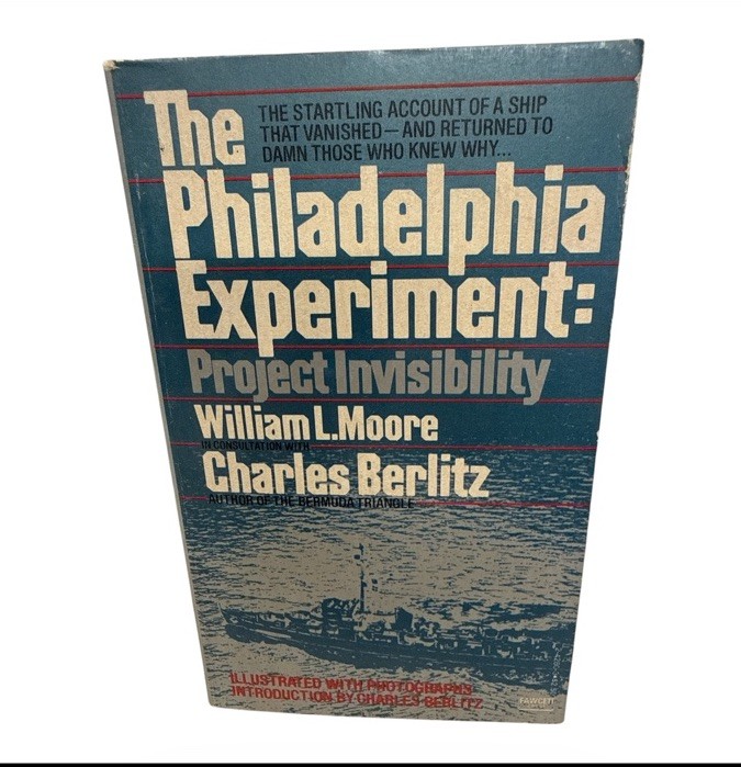 The Philadelphia Experiment: Project Invisibility William Moore Charles Berlitz