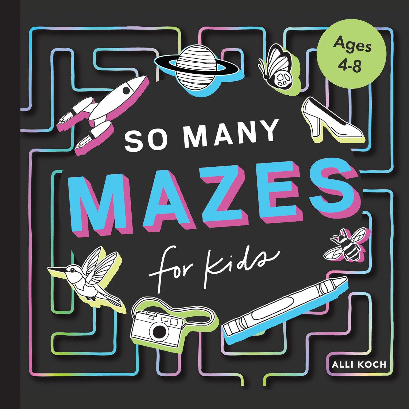 So Many Mazes: 100+ Mazes for Kids Ages 4-8 by Alli Koch