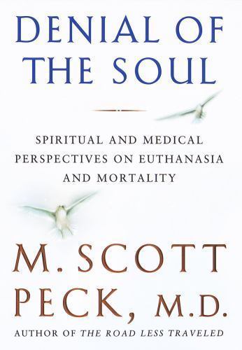 Denial of the Soul: Spiritual and Medical P- M Scott Peck, 0517708655, hardcover