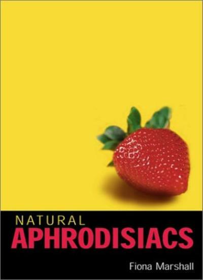 Natural Aphrodisiacs By Fiona Marshall. 9781843333302