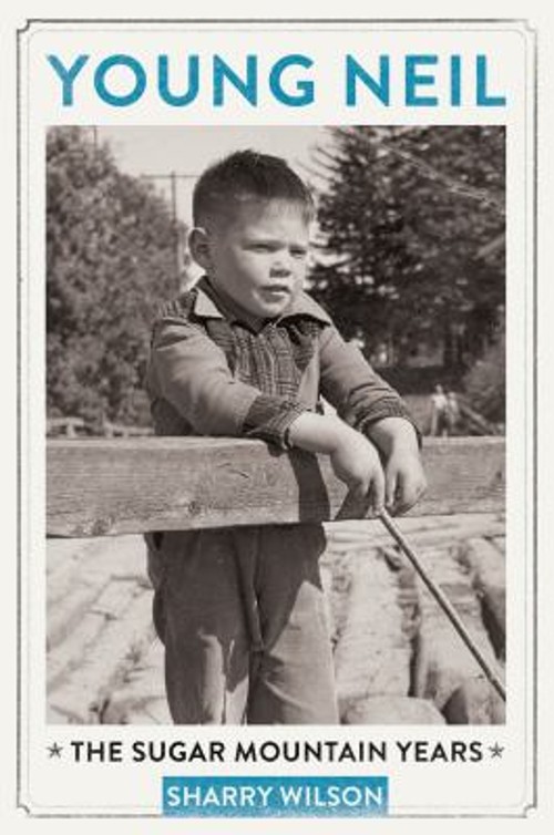 Young Neil : The Sugar Mountain Years Paperback Sharry Wilson
