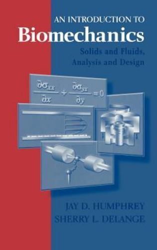 An Introduction to Biomechanics: Solids and Fluids, Analysis and Design