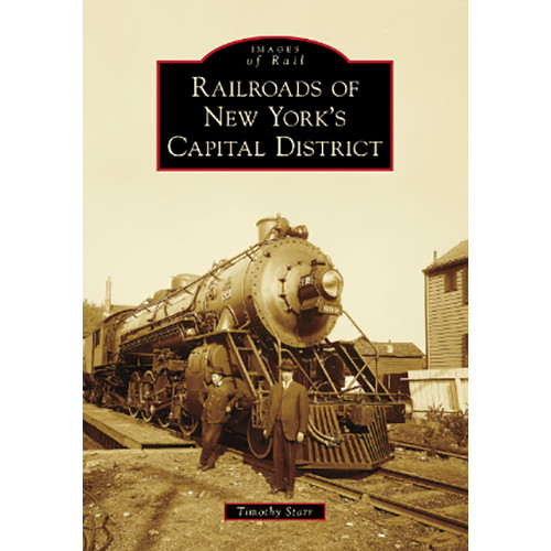 Railroads of New York’s Capital District, New York, Images of Rail, Paperback