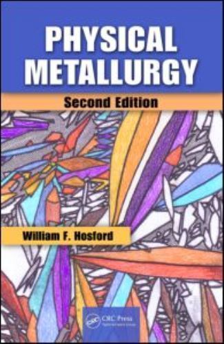 Physical Metallurgy by Hosford, William F.