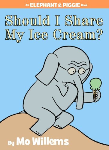 Should I Share My Ice Cream? (An Elephant and Piggie Book) by Willems, Mo