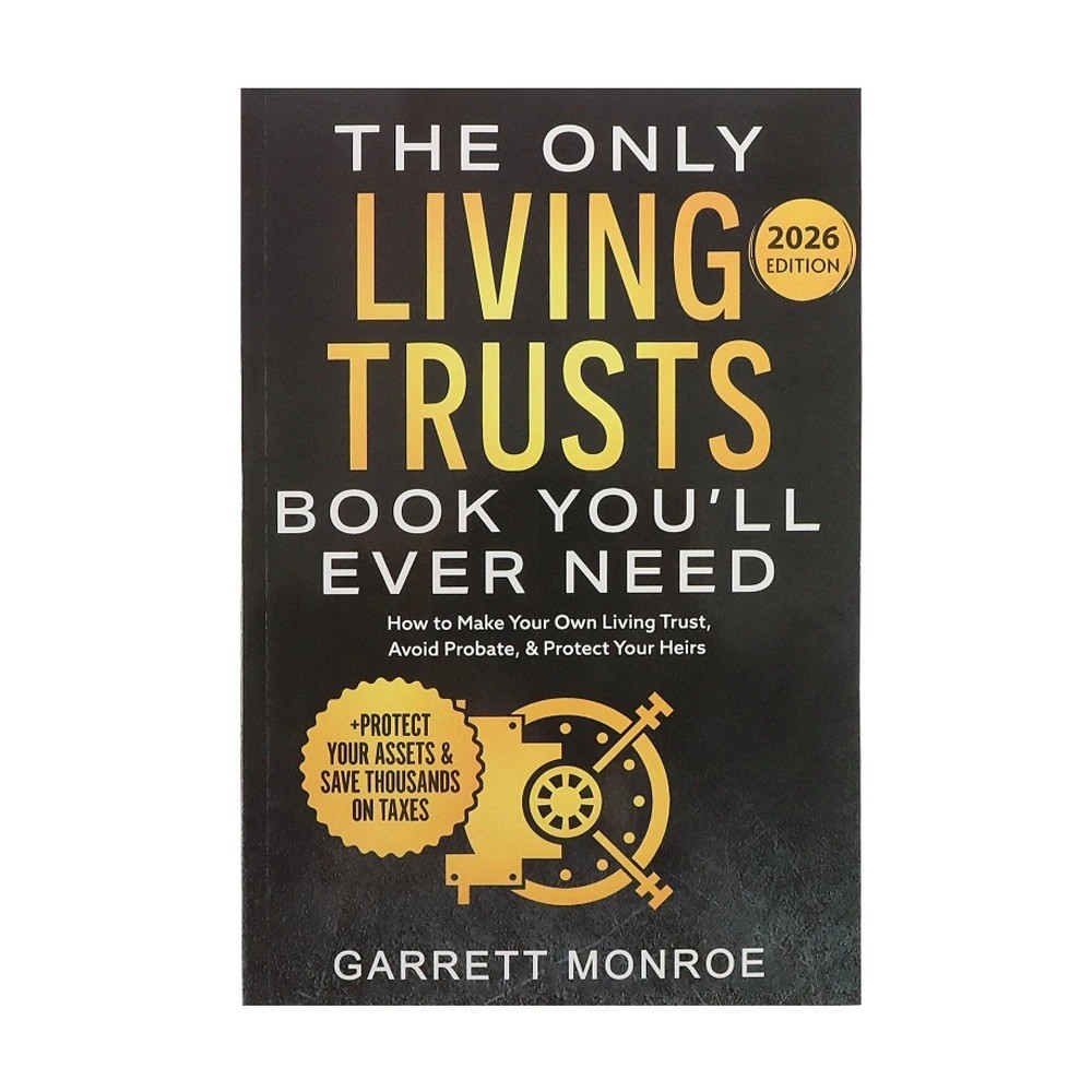 The Only Living Trusts Book You’ll Ever Need 2026 Avoid Probate Protect Heirs