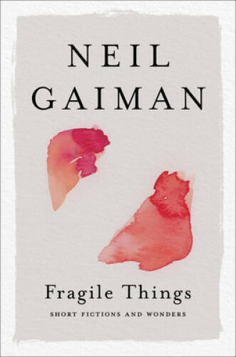 Fragile Things: Short Fictions and Wonders – Paperback By Gaiman, Neil – GOOD