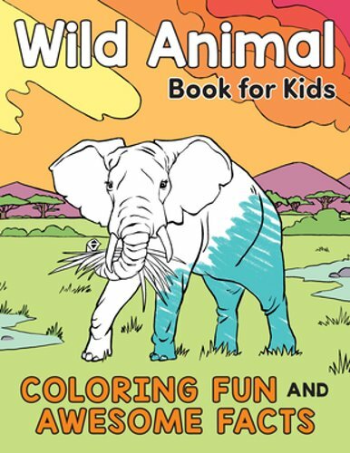 Wild Animal Book for Kids: Coloring Fun and Awesome Facts by Henries-Meisner