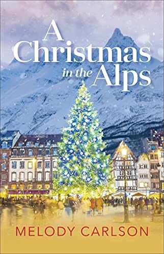 A Christmas in the Alps: A – Hardcover, by Carlson Melody – Very Good b