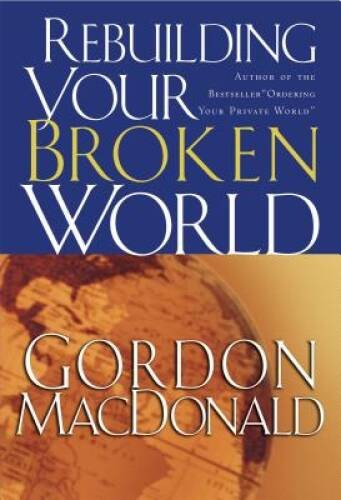 Rebuilding Your Broken World – Paperback By MacDonald, Gordon – VERY GOOD