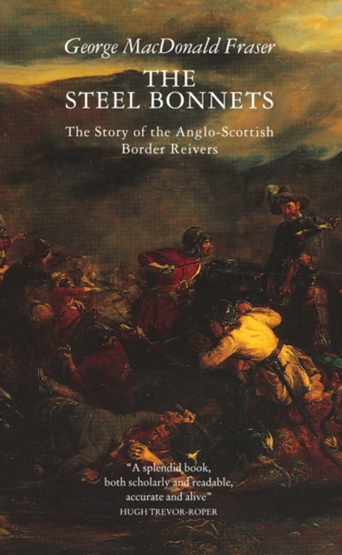 The Steel Bonnets George MacDonald Fraser