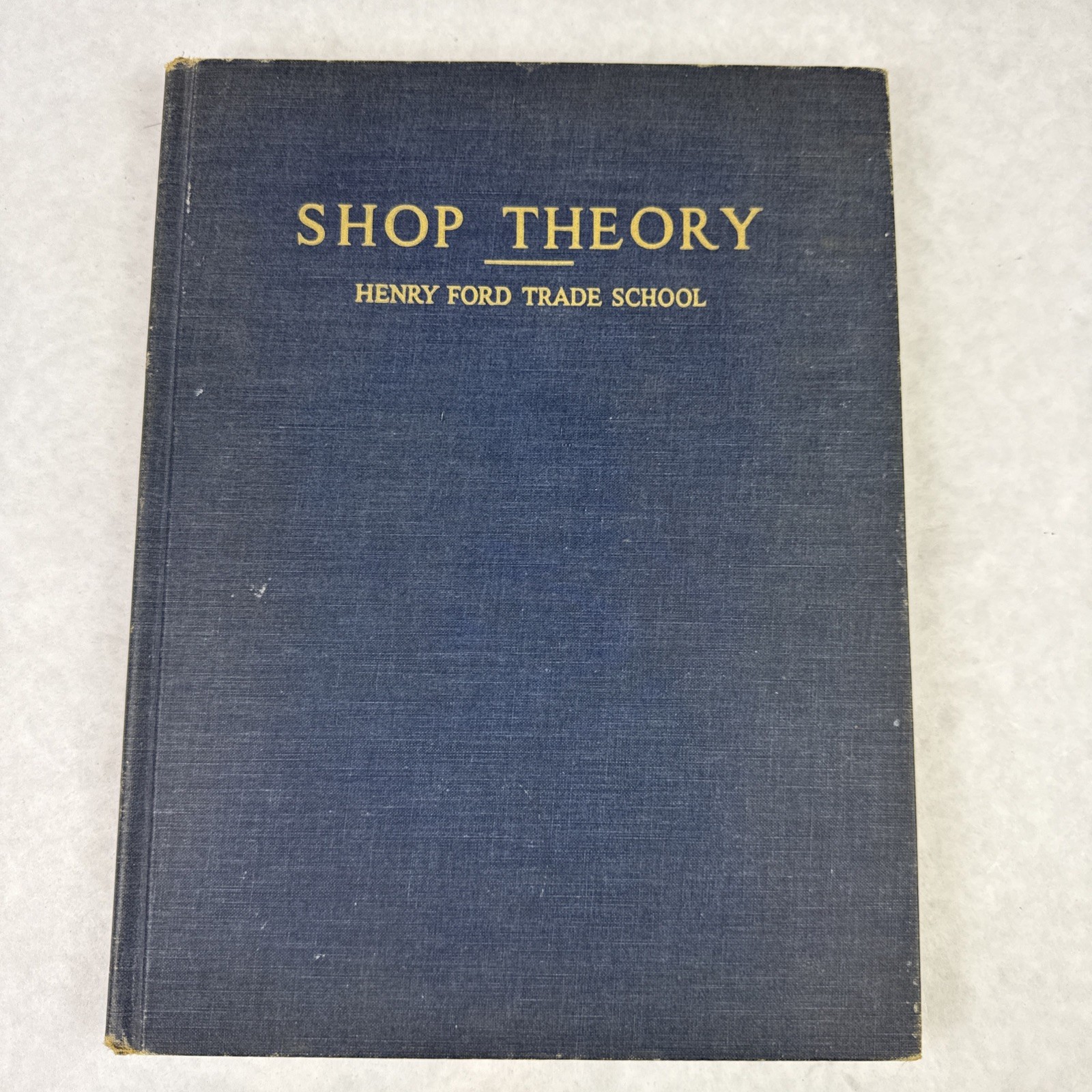 Shop Theory – Henry Ford Trade School Revised Edition 1942 Engineering Machine