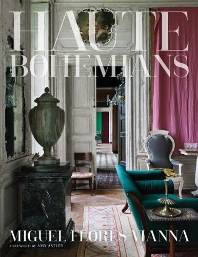 HAUTE BOHEMIANS By Miguel Flores-vianna & Amy Astley – Hardcover **BRAND NEW**