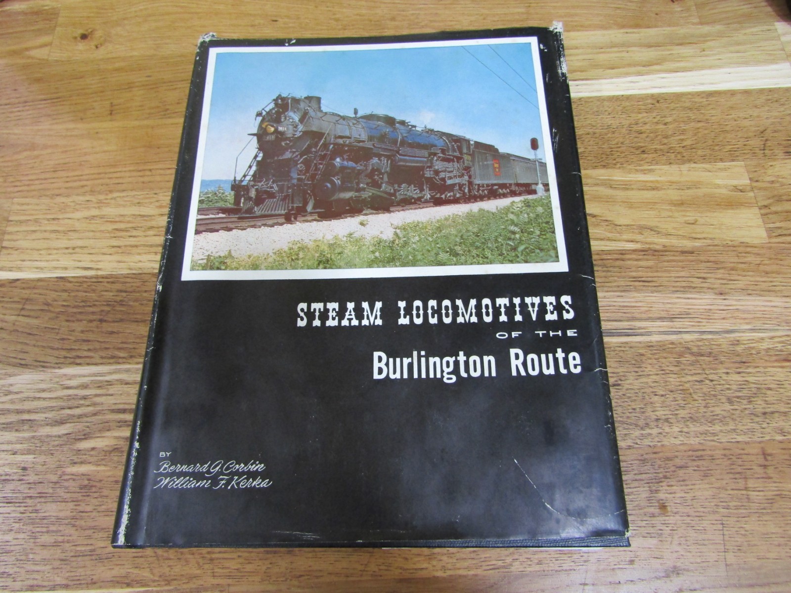 Steam Locomotives of the Burlington Route by Bernard Corbin & William Kerka 1960