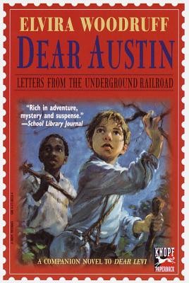 Dear Austin: Letters from the Underground Railroad by Woodruff, Elvira