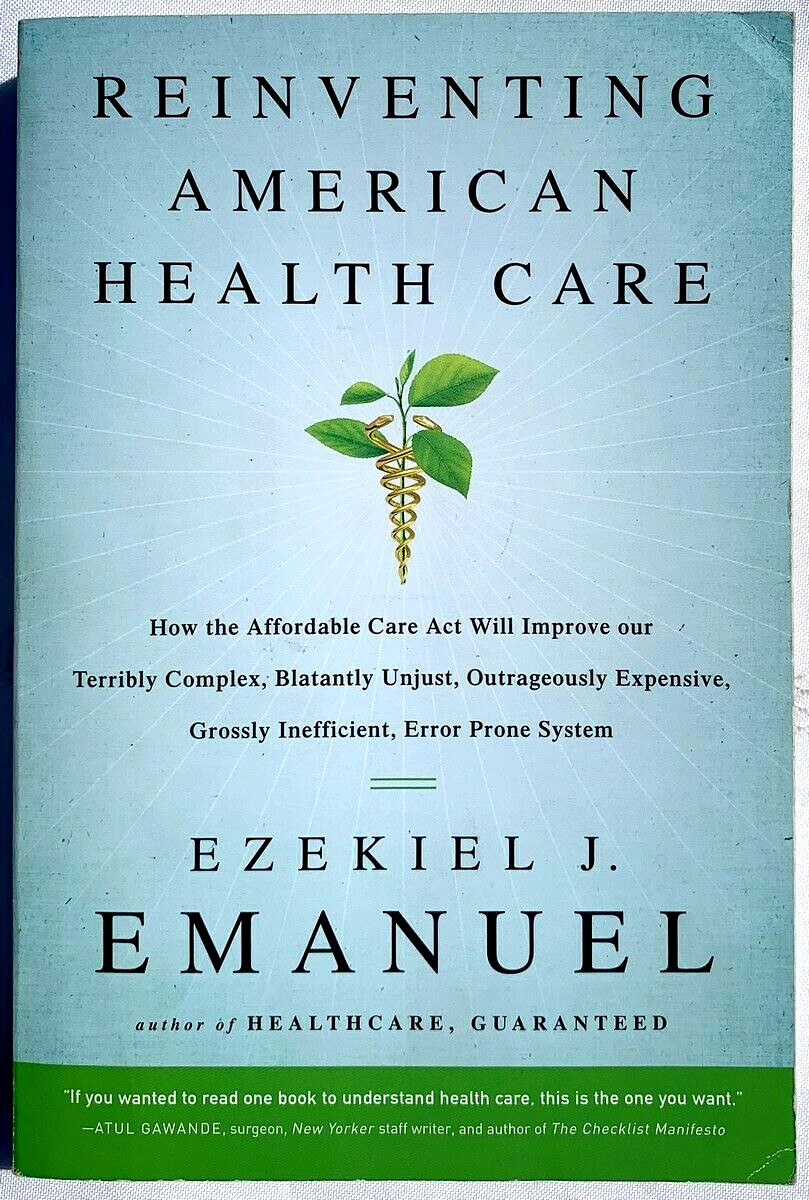 Reinventing American Health Care, Ezekiel J. Emanuel, PB Very Good 9781610395427