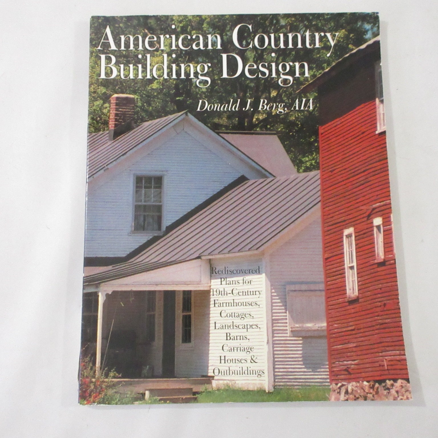 American Country Building Design Donald J. Berg AIA 19th-Century Farmhouse Plans