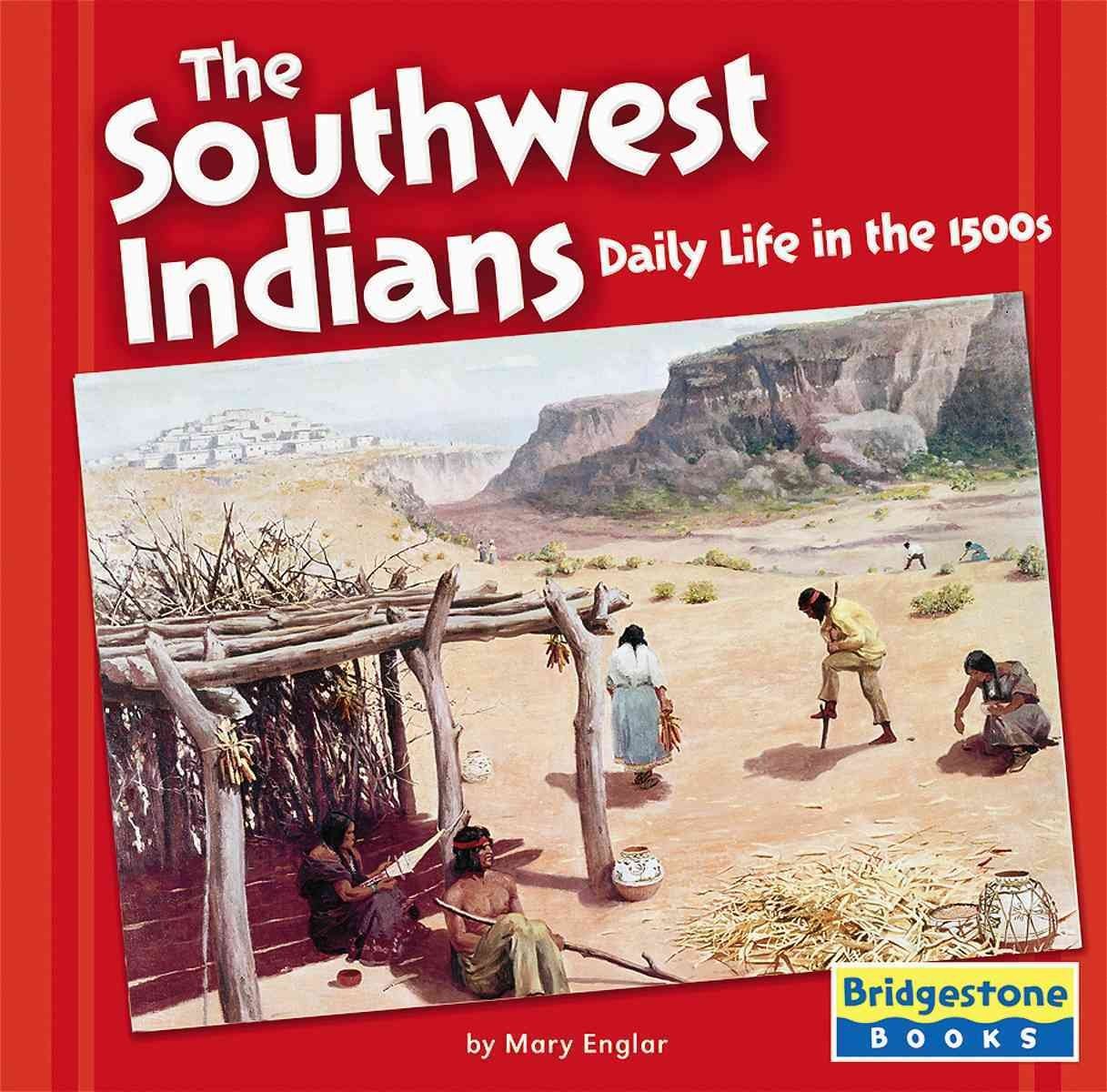 The Southwest Indians: Daily Life In The 1500s (Native American Life) – Engl…