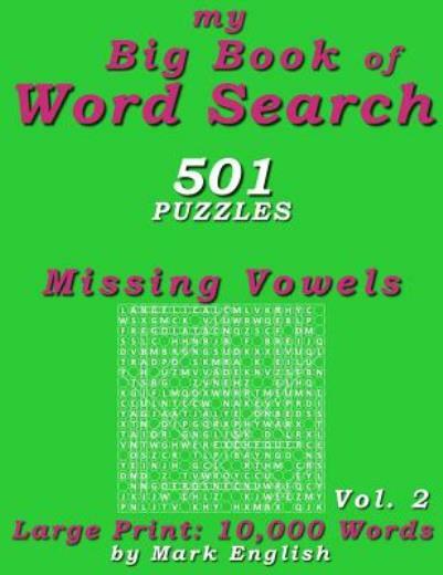 My Big Book Of Word Search: 501 Missing Vowels Puzzles, Volume 2 (RePrint)