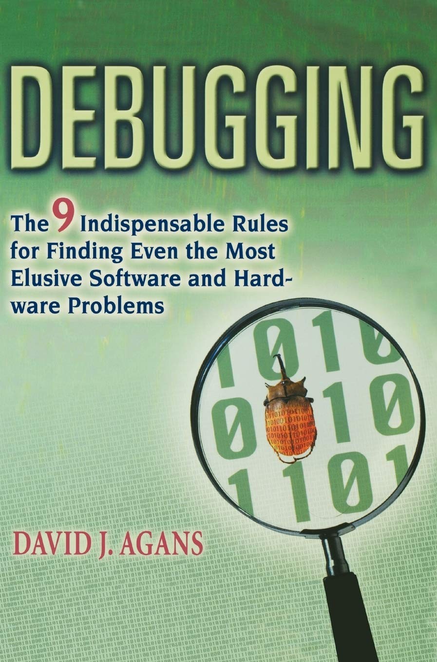 Debugging: The 9 Indispensable Rules for Finding Even the Most Elusive Software