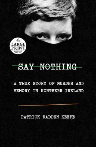 Say Nothing: A True Story of Murder and Memory in Northern Ireland – GOOD
