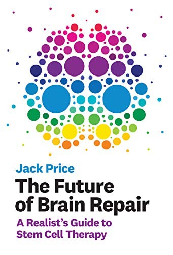 The Future of Brain Repair: A Realist’s Guide to Stem Cell Therapy (Mit Press),