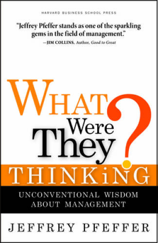 What Were They Thinking?: Unconventional Wisdom About Management – GOOD