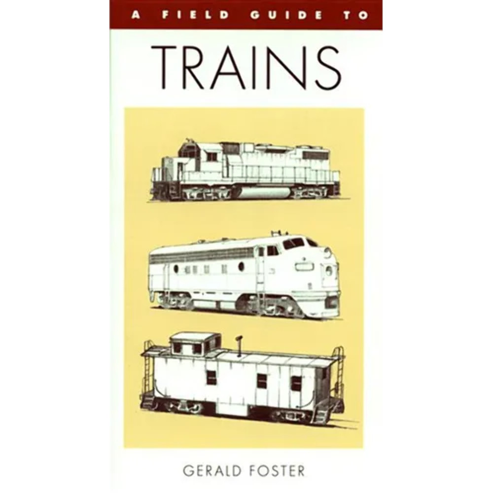 A Field Guide to Trains of North America – Paperback
