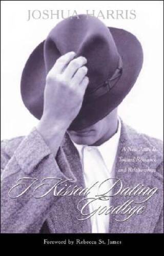 I Kissed Dating Goodbye: A New Attitude Toward Relationships and Romance – GOOD