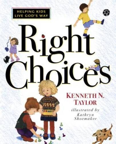 Right Choices – Hardcover By Taylor, Kenneth N. – GOOD
