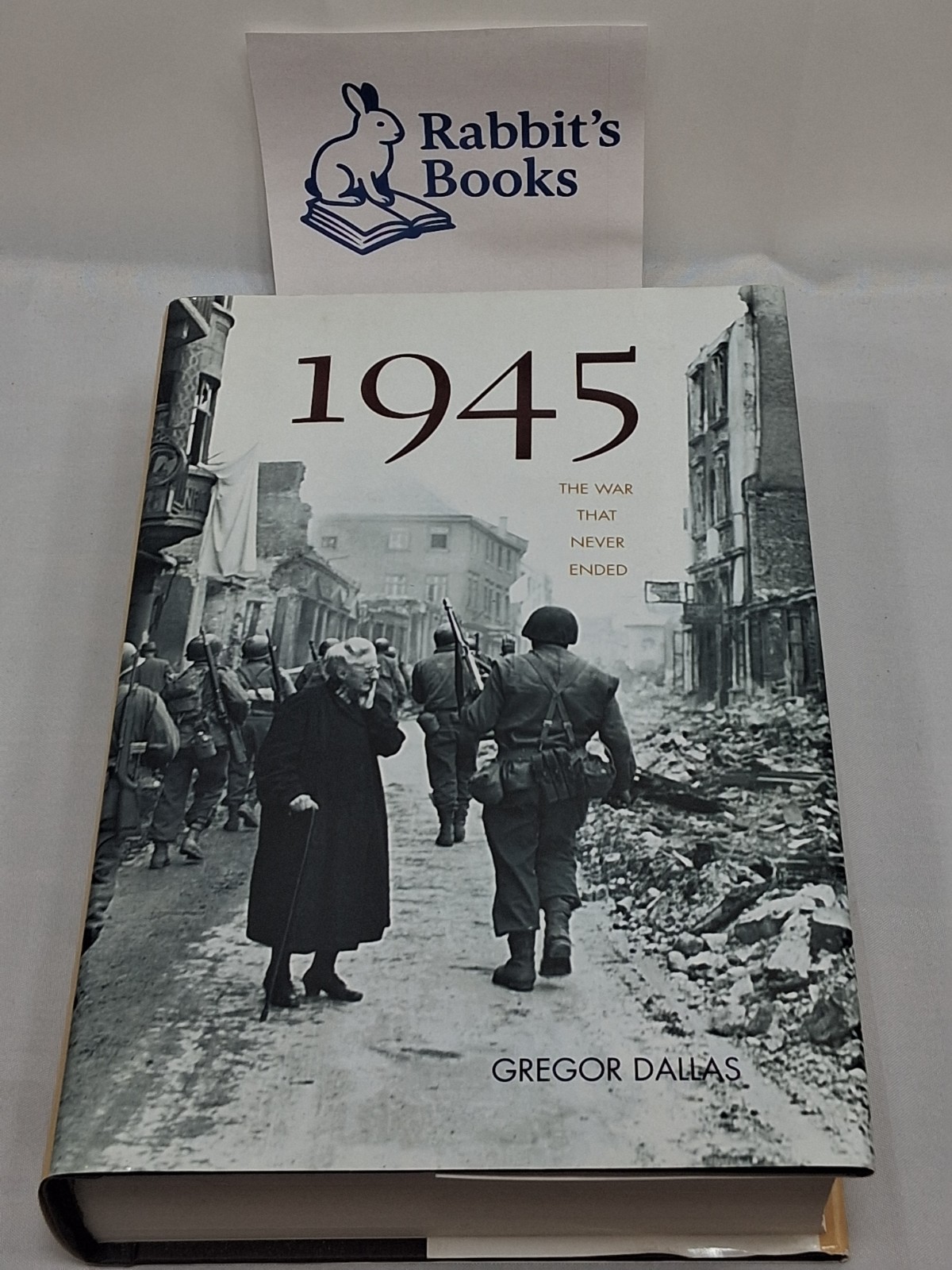 1945 : The War That Never Ended Hardcover by Gregor Dallas good condition WWII